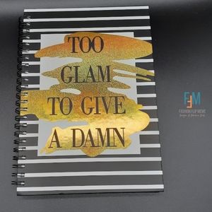 "Too Glam..." Spiral Bound Notebook Journal